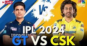 IPL 2024 LIVE: GT Vs CSK LIVE Match | Chennai Super Kings Vs Gujarat Titans LIVE Score | IPL | N18L