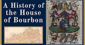 A History of the House of Bourbon