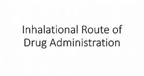 Inhalation as a Route of Drug Administration - Pharmacology