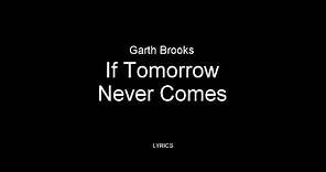 Garth Brooks - If Tomorrow Never Comes (LIVE) Lyrics 1989