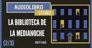 (2/3) Audiolibro: La biblioteca de la medianoche - Matt Haig