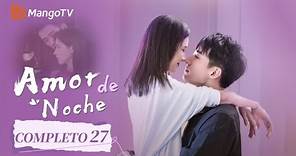 [ESP. SUB]Amor de noche| Episodios 27 Completos(Love At Night) | MangoTV Spanish