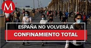 España descarta volver a confinamiento