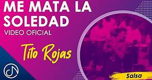 Me Mata La SOLEDAD 😩 - Tito Rojas [Video Oficial]