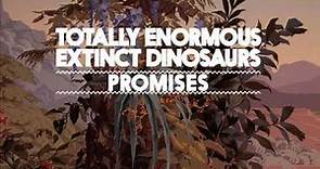 Totally Enormous Extinct Dinosaurs - Promises