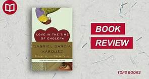 Love in the Time of Cholera by Gabriel Garcia Marquez Book Summary | 100 Books to Read in a Lifetime