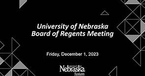 University of Nebraska Board of Regents Meeting: December 1, 2023