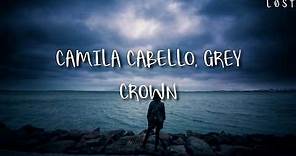 Camila cabello, Grey -Crown (Lyrics)