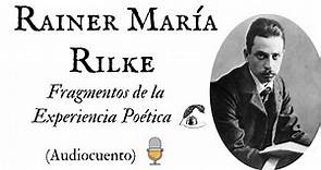 Rainer Maria Rilke Fragmentos de la Experiencia Poética