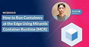 How to Run Containers at the Edge with Mirantis Container Runtime