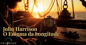 O Relógio que Mudou o Mundo. A História de John Harrison.
