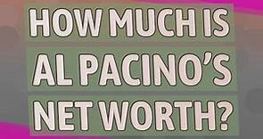 How much is Al Pacino’s net worth?