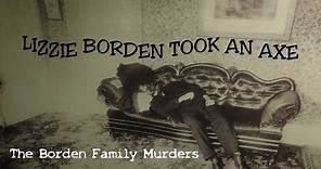 Lizzie Borden Took An Axe: The Borden Family Murders