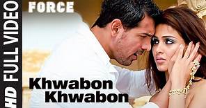 "Khwabon Khwabon" Force Full song | Feat. John Abraham, Genelia D'souza
