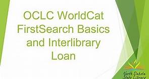 OCLC WorldCat FirstSearch Basics and Interlibrary Loan