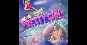 Britney Spears - Pretty Girls Ft. Iggy Azalea (Official Radio Edit)