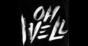 G-Eazy "Oh Well"