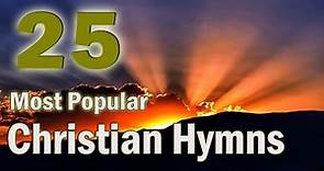 The 25 Most Popular Christian Hymns(With playlist)