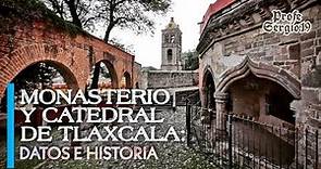 La Historia del MONASTERIO Y CATEDRAL DE NUESTRA SEÑORA DE LA ASUNCIÓN |TLAXCALA #Patrimoniomundial