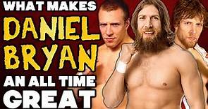 What Makes Daniel Bryan One Of The Greatest Wrestlers Ever?