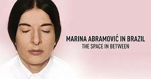 Marina Abramovic In Brazil: The Space in Between - Official Trailer