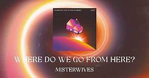 MisterWives - Where Do We Go From Here? (Official Visualizer)