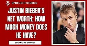 Justin Bieber's Net Worth: How Much Money Does He Have?