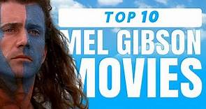 10 Best Mel Gibson Movies of All Time