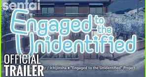 Engaged to the Unidentified Official Trailer