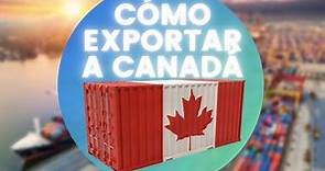 Cómo Exportar a Canadá 🇨🇦