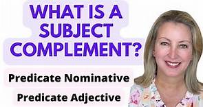 What is a Subject Complement: Predicate Nominative and Predicate Adjective