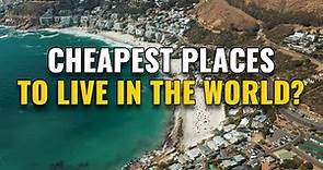 20 Cheapest Places to Live in the World
