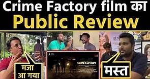 Crime Factory Movie Public Review on Mx Player | FilmiBeat