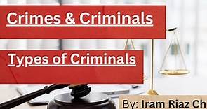 Crimes and Criminals // Types of Criminals // Criminology- CSS // Iram Riaz Ch