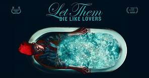 Let Them Die Like Lovers | Trailer | Available Now