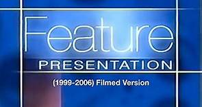 Feature Presentation (1999-2006) Logo (Filmed Version) (Filmreel Version)