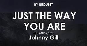 Just The Way You Are | Johnny Gill