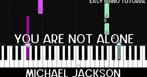 Michael Jackson - You Are Not Alone (Easy Piano Tutorial)