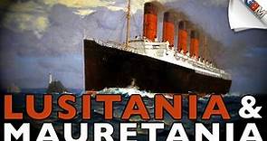 Lusitania & Mauretania: Cunard's Revolutionary Liners