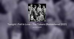 Tonight I Fell in Love - The Tokens (Remastered 2021)