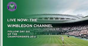 Wimbledon Channel 2021: Day 6