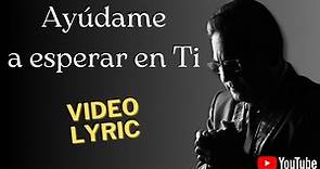 Héctor Jiménez – AYÚDAME A ESPERAR EN TI - (Video Lyric)