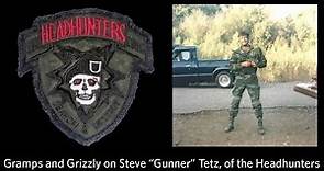 Gramps and Grizzly on Steve "Gunner" Tetz, of the Headhunters