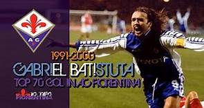 ⑨ Gabriel Batistuta ● Top 70 Gol in AC Fiorentina