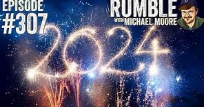 So Long Old Year, Hello New Year | Ep. 307: Rumble with Michael Moore podcast