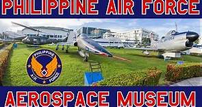 PHILIPPINE AIR FORCE AEROSPACE MUSEUM | AWESOME AIRCRAFT DISPLAYS | Villamor Air Base, Manila