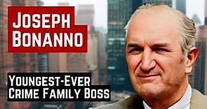 JOSEPH BONANNO THE YOUNGEST CRIME BOSS AND HIS DOWNFALL