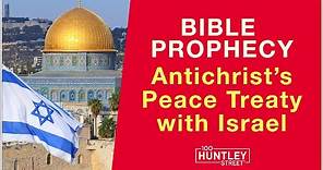 Antichrist will make Peace Treaty with Israel (Bible Prophecy)