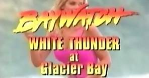 BAYWATCH "white thunder at glacier bay" Trailer