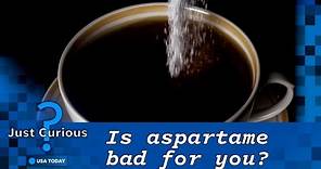 Is aspartame bad for you? What to know about the artificial sweetener | JUST CURIOUS